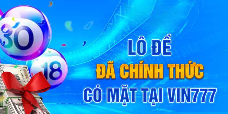 Sảnh lô đề chưa bao giờ vắng khách trên nền tảng Vin777