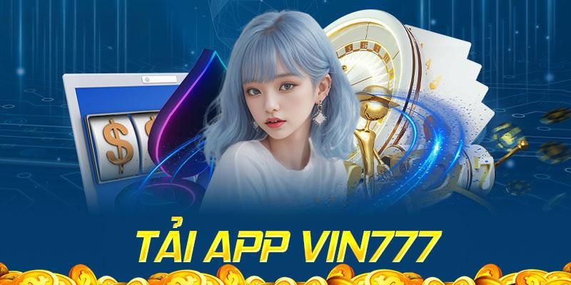 Tải app VIN777 an toàn tuyệt đối cho người chơi