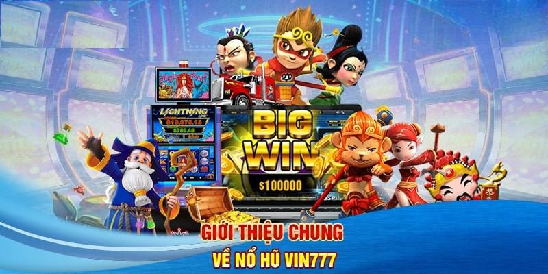 Tìm hiểu về sảnh game nổ hũ uy tín Vin777