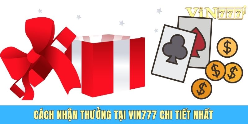 Cách Nhận Thưởng Tại Vin777 - Chuyên Gia Hướng Dẫn Chi Tiết Cách nhận thưởng tại Vin777 chi tiết nhất