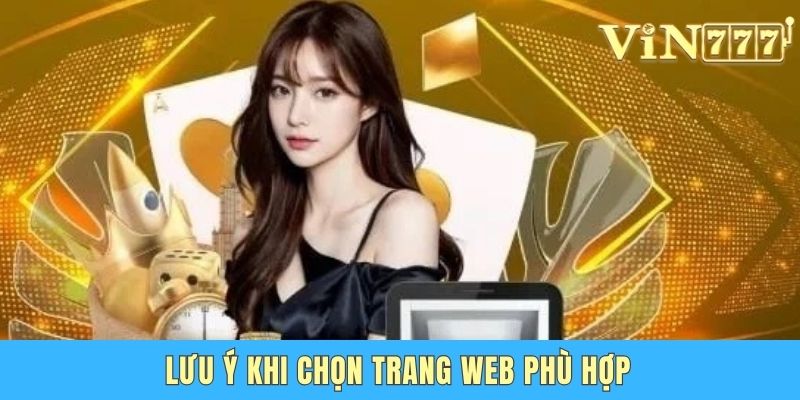 So Sánh Vin777 Và 789Win - Nhà Cái Nào Xứng Đáng Để Chọn Lưu ý khi chọn trang web phù hợp
