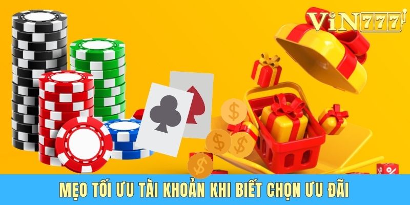 Cách Nhận Thưởng Tại Vin777 - Chuyên Gia Hướng Dẫn Chi Tiết Mẹo tối ưu tài khoản khi biết chọn ưu đãi