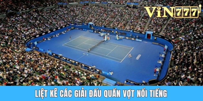 Cá Cược Quần Vợt - Hướng Dẫn Cách Chơi Từ A Đến Z Cho Newbie Liệt kê các giải đấu quần vợt nổi tiếng