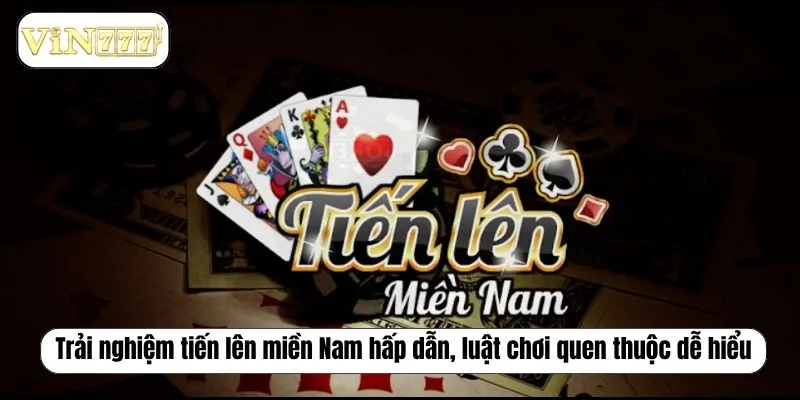 Top 10 Trò Chơi Game Bài Hấp Dẫn Nhất Tại VIN777 Trải nghiệm tiến lên miền Nam hấp dẫn, luật chơi quen thuộc dễ hiểu